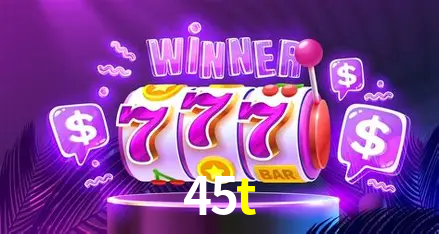45t bet